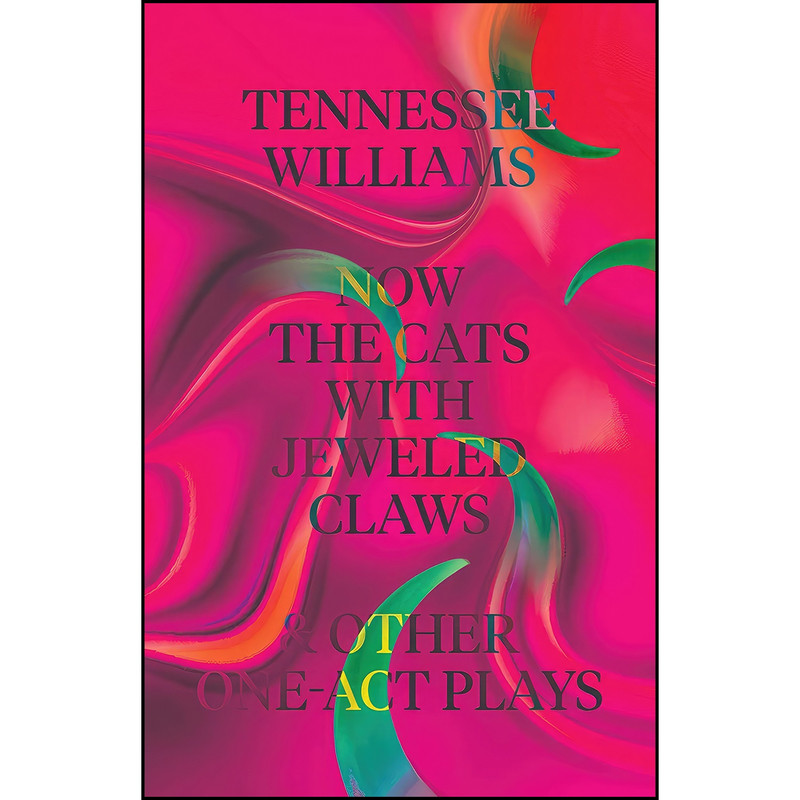 کتاب Now the Cats With Jeweled Claws & Other One-Act Plays اثر Tennessee Williams and Thomas Keith انتشارات New Directions