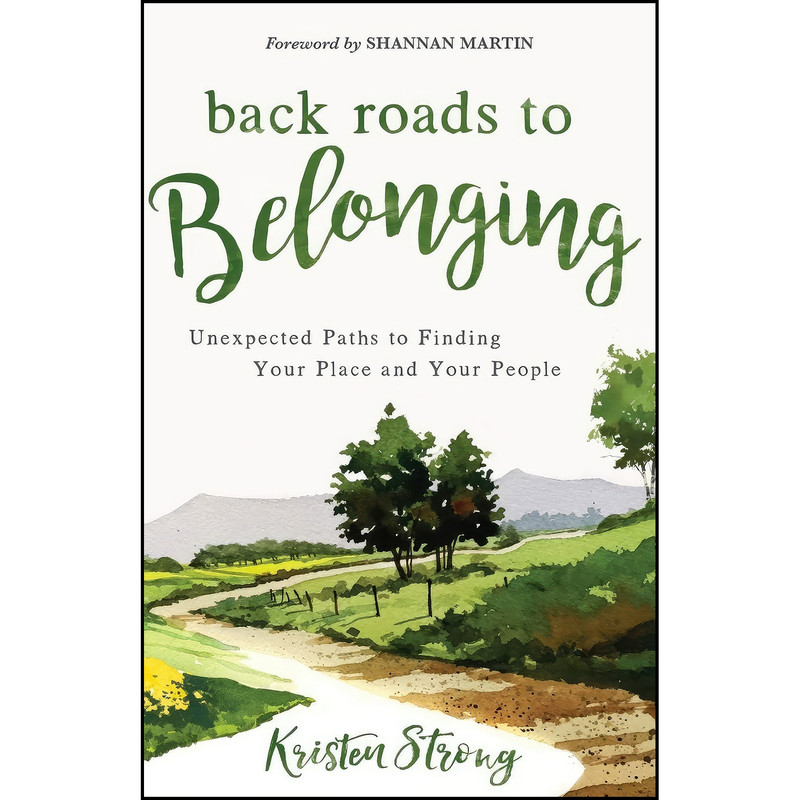 کتاب Back Roads to Belonging اثر Kristen Strong and Shannan Martin انتشارات Revell
