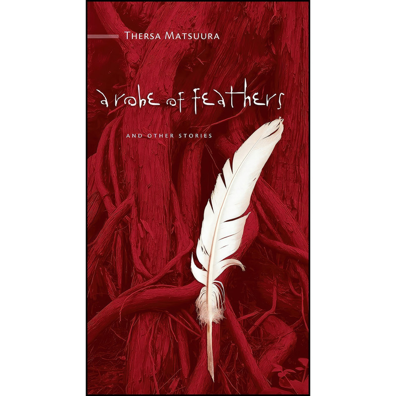 کتاب A Robe of Feathers اثر Thersa Matsuura انتشارات Counterpoint