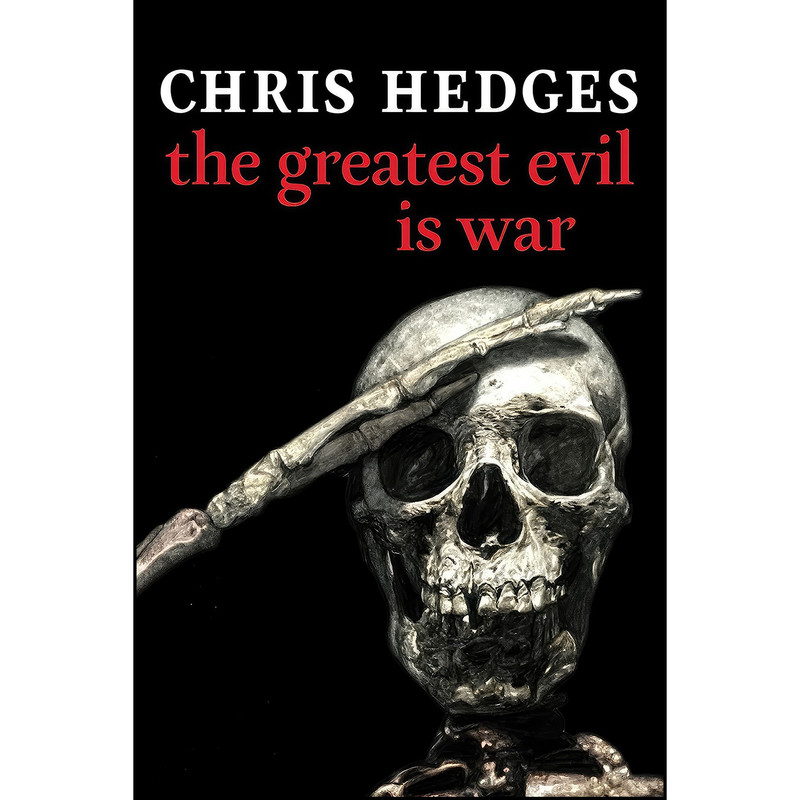 کتاب The Greatest Evil is War اثر Chris Hedges انتشارات Seven Stories Press کتاب The Greatest Evil is War اثر Chris Hedges انتشارات Seven Stories Press