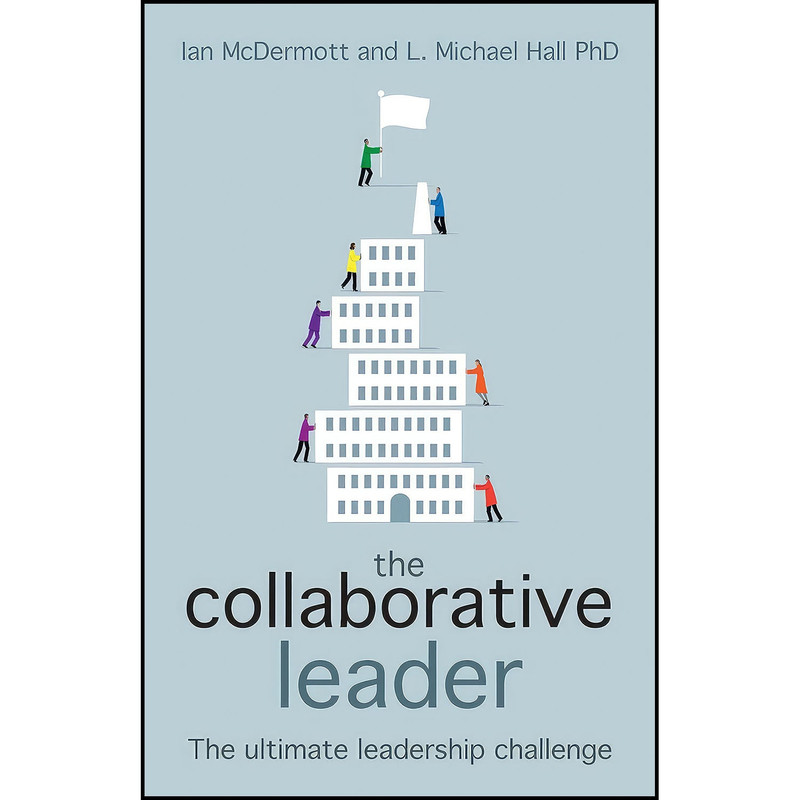 کتاب The Collaborative Leader اثر Ian McDermott and L. Michael Hall انتشارات Crown House Publishing