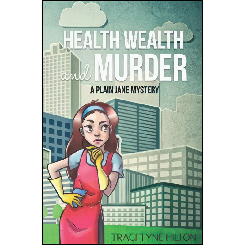 کتاب Health, Wealth, and Murder اثر Traci Tyne Hilton انتشارات تازه ها