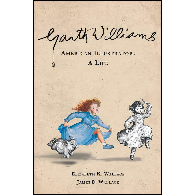 کتاب Garth Williams, American Illustrator اثر جمعي از نويسندگان انتشارات Beaufort Books