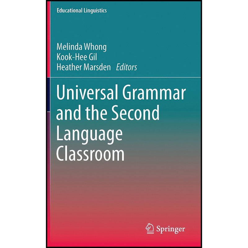 کتاب Universal Grammar and the Second Language Classroom اثر جمعي از نويسندگان انتشارات Springer