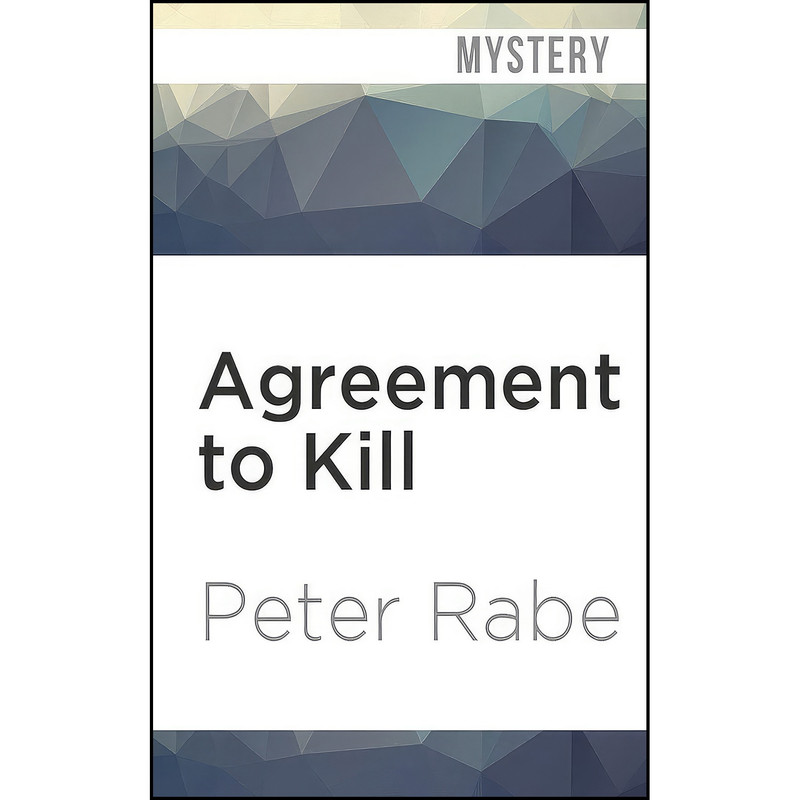 کتاب Agreement to Kill اثر Peter Rabe and Brian Holsopple انتشارات Audible Studios on Brilliance Audio