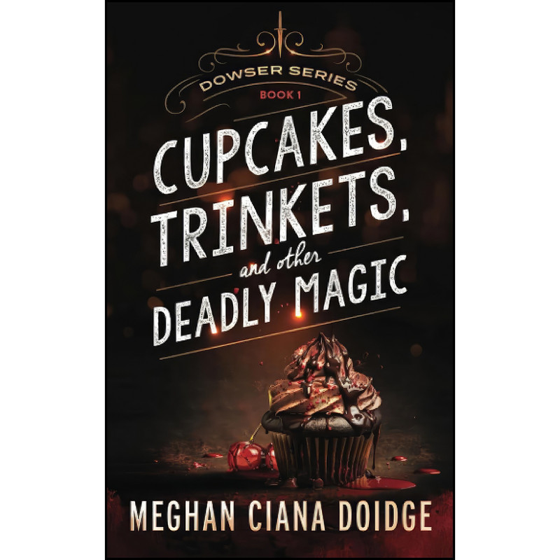 کتاب Cupcakes, Trinkets, and Other Deadly Magic اثر Meghan Ciana Doidge انتشارات تازه ها