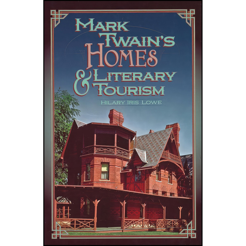 کتاب Mark Twains Homes and Literary Tourism اثر Hilary Iris Lowe انتشارات University of Missouri