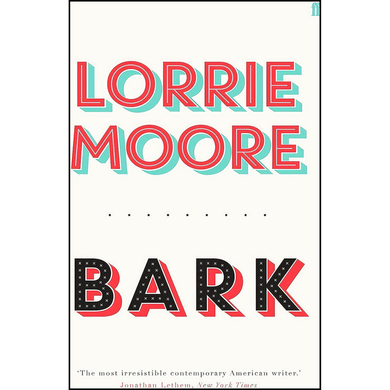 کتاب Bark اثر Lorrie Moore انتشارات Faber & Faber Fiction