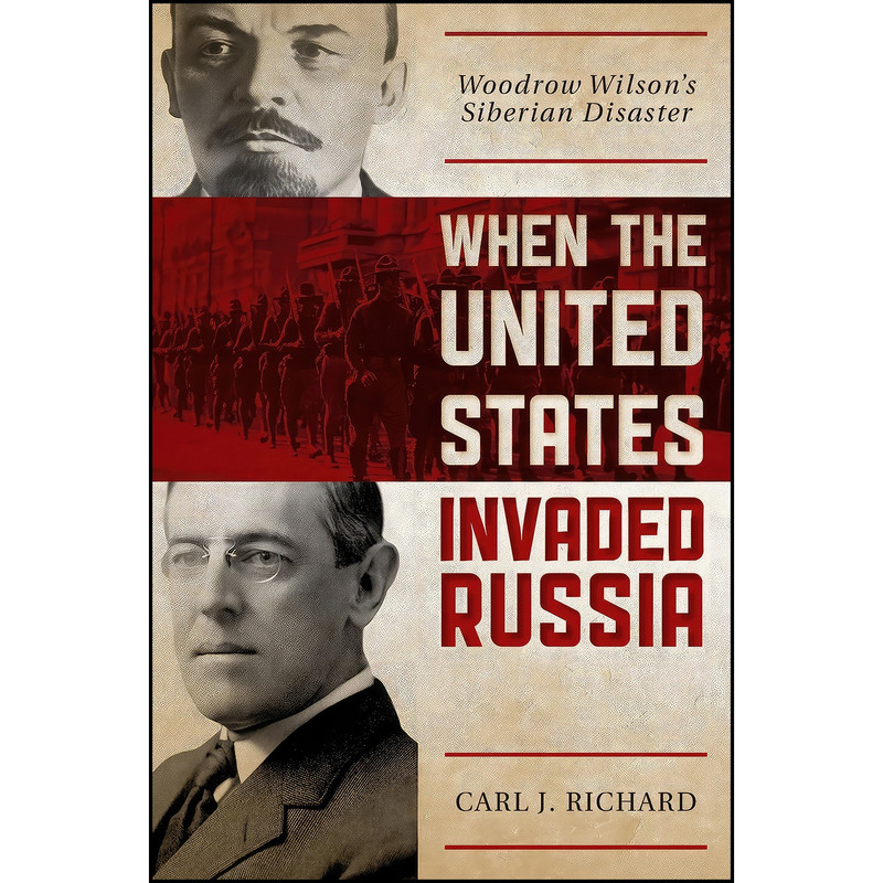 کتاب When the United States Invaded Russia اثر Carl J. Richard انتشارات Rowman & Littlefield Publishers