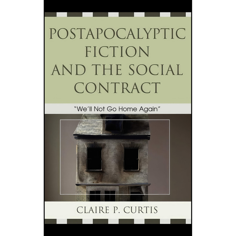 کتاب Postapocalyptic Fiction and the Social Contract اثر Claire P. Curtis انتشارات Lexington Books