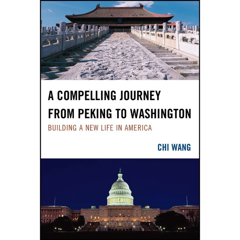 کتاب A Compelling Journey from Peking to Washington اثر Chi Wang انتشارات Hamilton Books