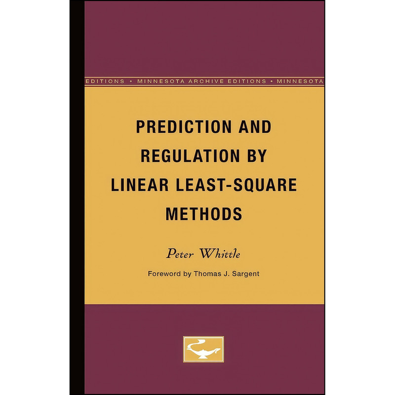 کتاب Prediction and Regulation by Linear Least-Square Methods اثر Peter Whittle and Thomas J. Sargent انتشارات Univ Of Minnesota Press