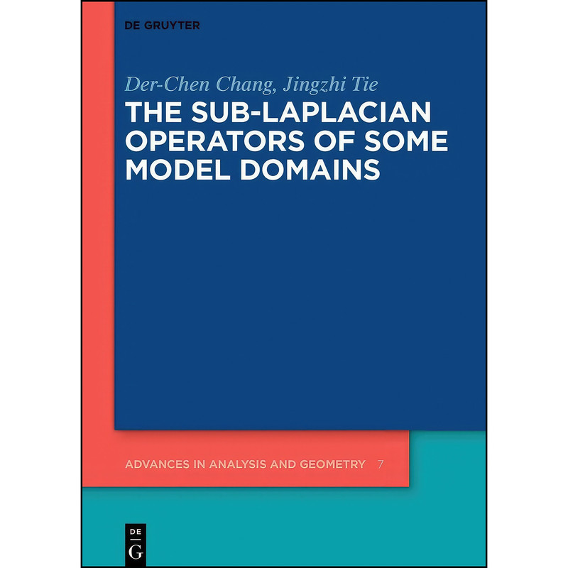 کتاب The Sub-Laplacian Operators of Some Model Domains اثر Tie and Jingzhi and Chang انتشارات De Gruyter