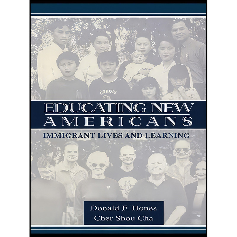 کتاب Educating New Americans اثر Donald F. Hones and Cher Shou Cha انتشارات بله