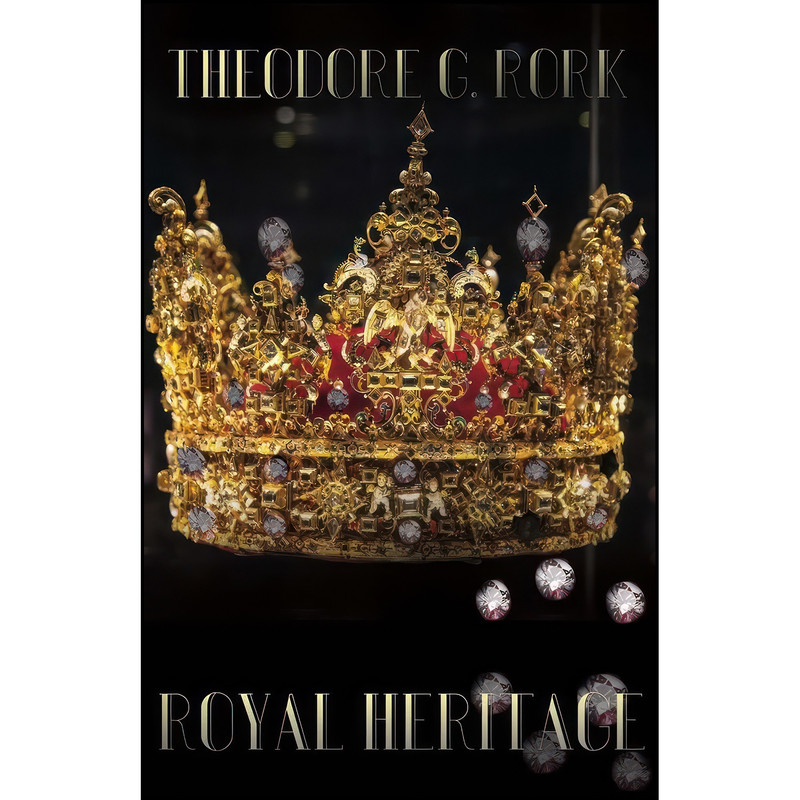 کتاب Royal Heritage اثر Theodore G. Rork انتشارات BookBaby