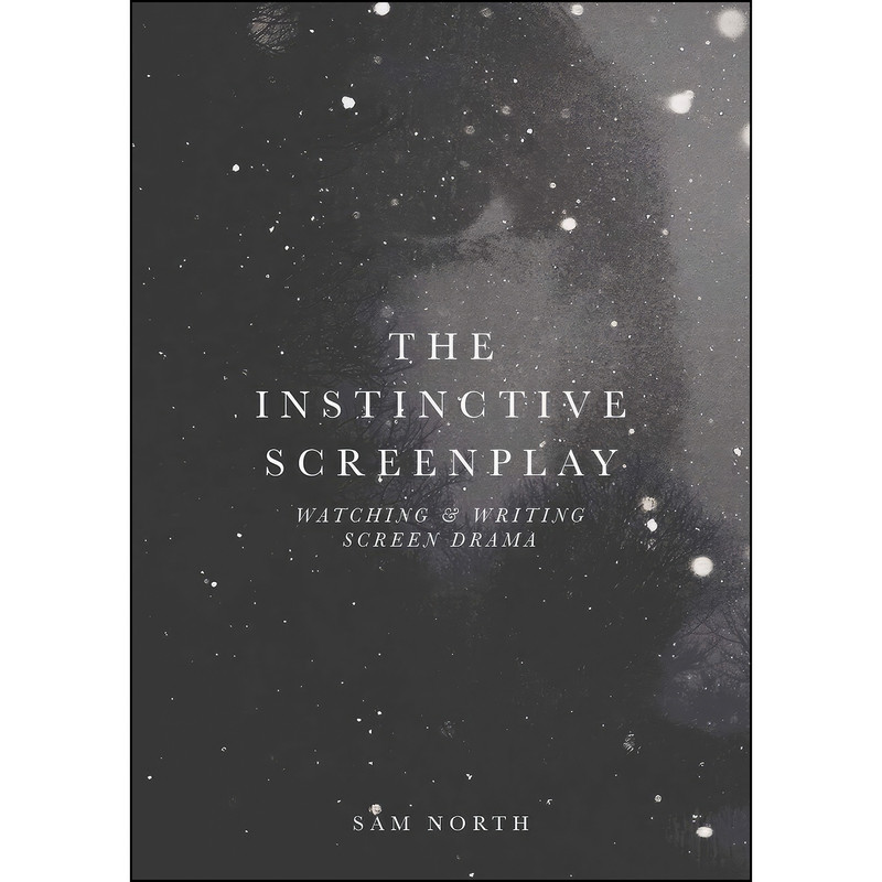 کتاب The Instinctive Screenplay اثر Sam North انتشارات Palgrave