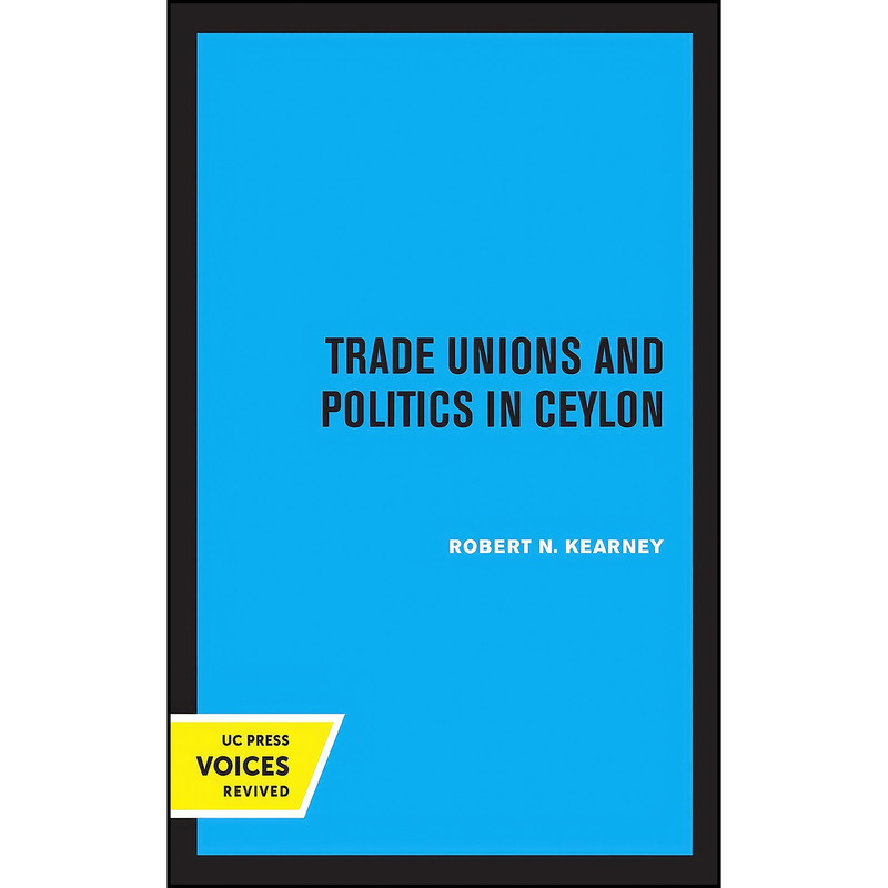 کتاب Trade Unions and Politics in Ceylon اثر Robert N. Kearney انتشارات تازه ها