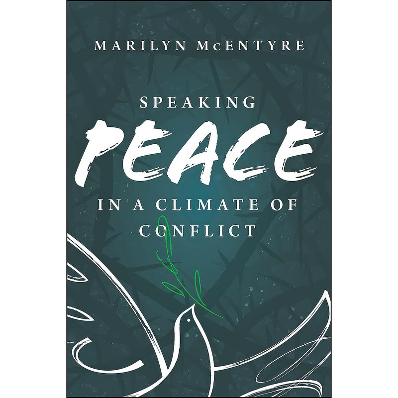 کتاب Speaking Peace in a Climate of Conflict اثر Marilyn McEntyre انتشارات Eerdmans کتاب Speaking Peace in a Climate of Conflict اثر Marilyn McEntyre انتشارات Eerdmans