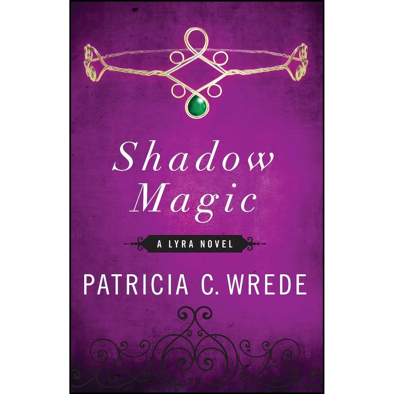 کتاب Shadow Magic اثر Patricia C. Wrede انتشارات Open Road Media Sci-Fi & Fantasy
