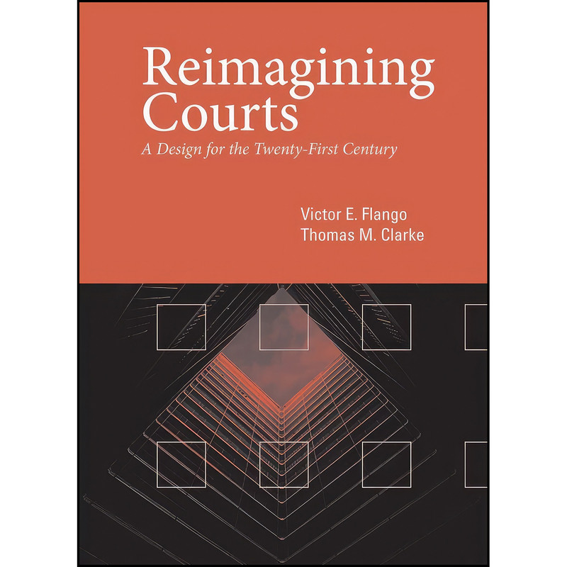 کتاب Reimagining Courts اثر Victor E Flango and Thomas M Clarke انتشارات Temple University Press