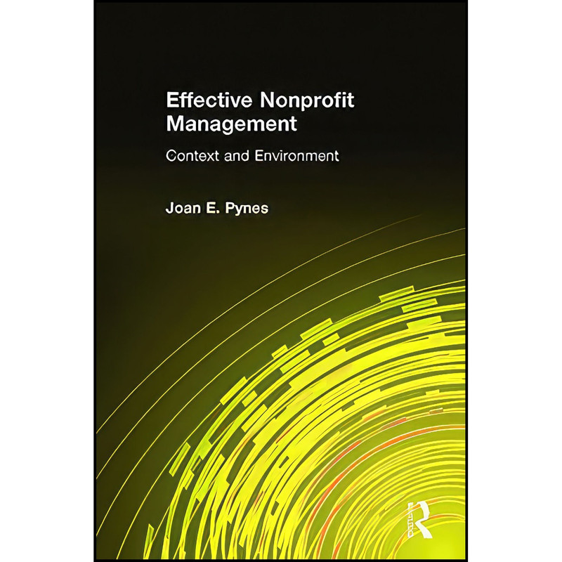 کتاب Effective Nonprofit Management اثر Joan Pynes انتشارات Routledge کتاب Effective Nonprofit Management اثر Joan Pynes انتشارات Routledge