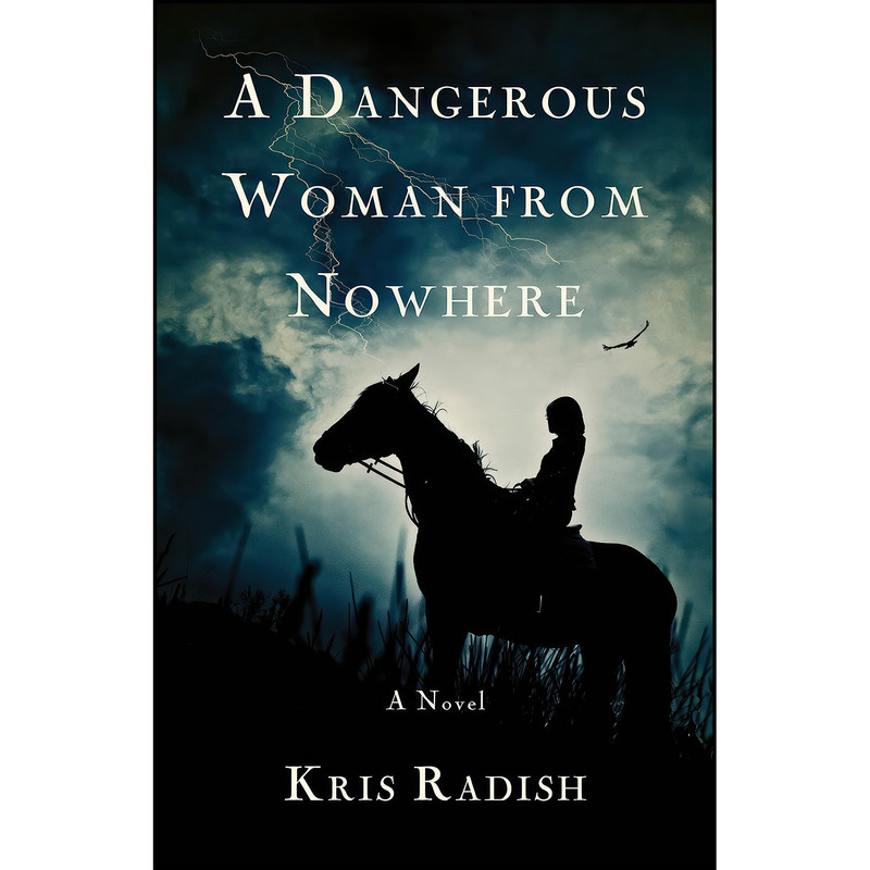 کتاب A Dangerous Woman from Nowhere اثر Kris Radish انتشارات SparkPress