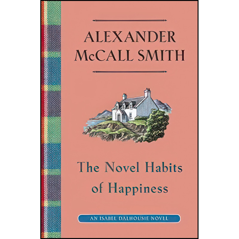 کتاب The Novel Habits of Happiness اثر Alexander McCall Smith انتشارات Knopf Canada