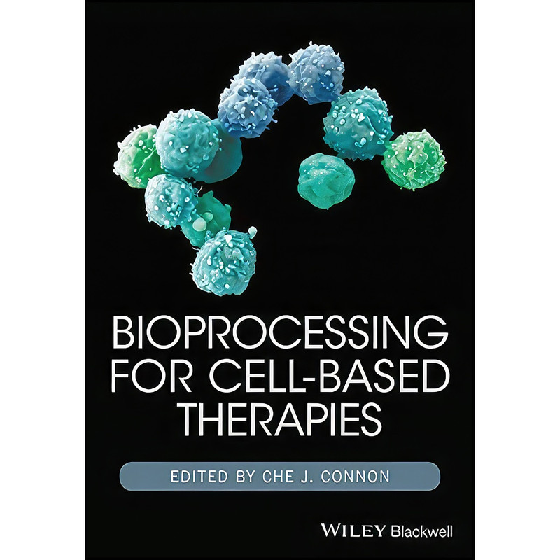 کتاب Bioprocessing for Cell-Based Therapies اثر Che J. Connon انتشارات Wiley-Blackwell