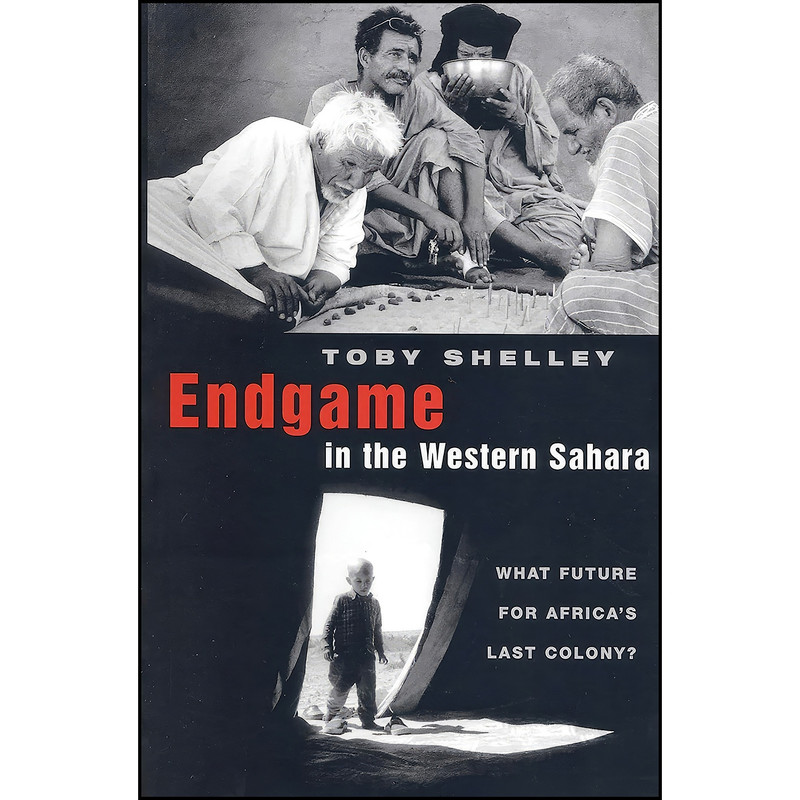 کتاب Endgame in the Western Sahara اثر Toby Shelley انتشارات Zed Books