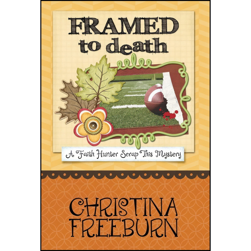 کتاب Framed to Death اثر Christina Freeburn انتشارات Henery Press