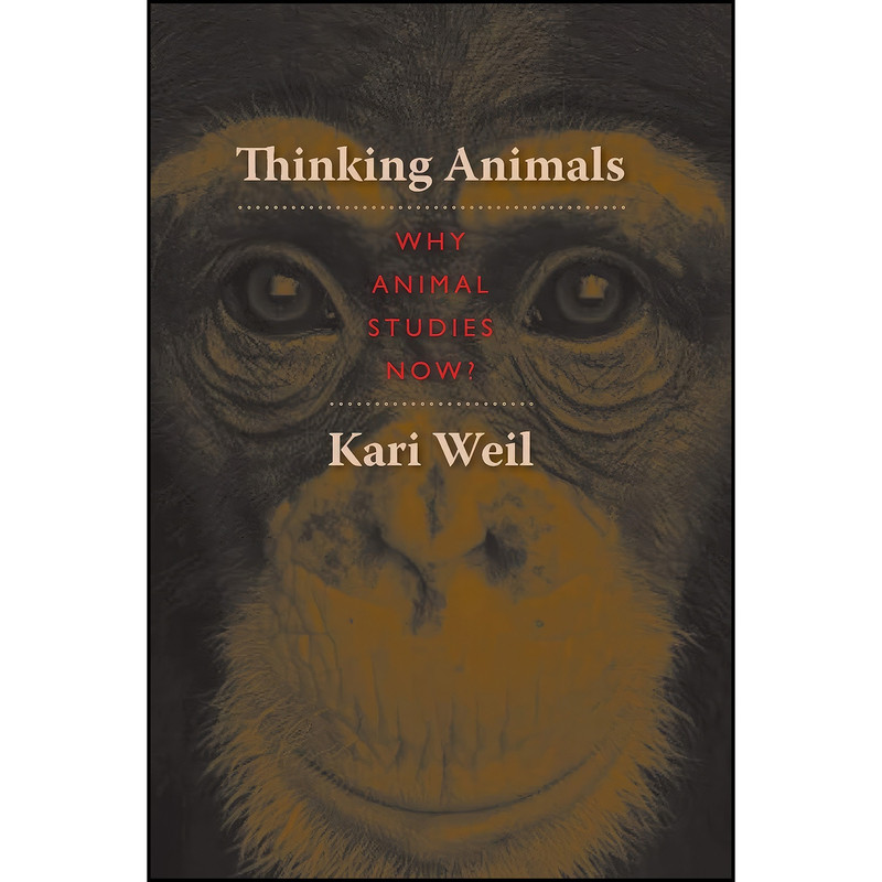 کتاب Thinking Animals اثر Kari Weil انتشارات Columbia University Press