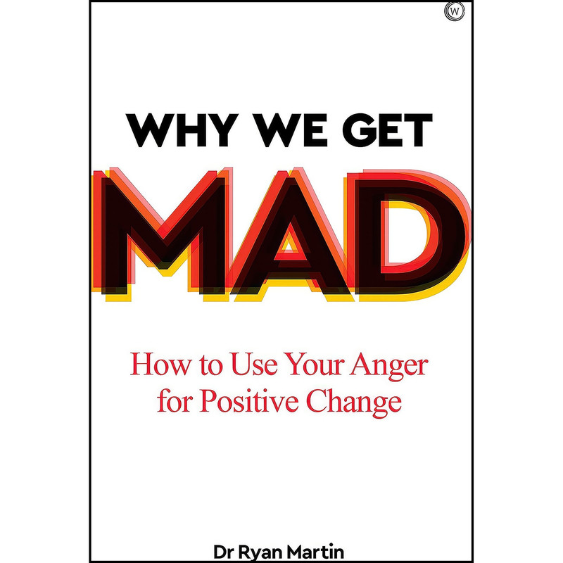 کتاب Why We Get Mad اثر Ryan Martin انتشارات Watkins Publishing