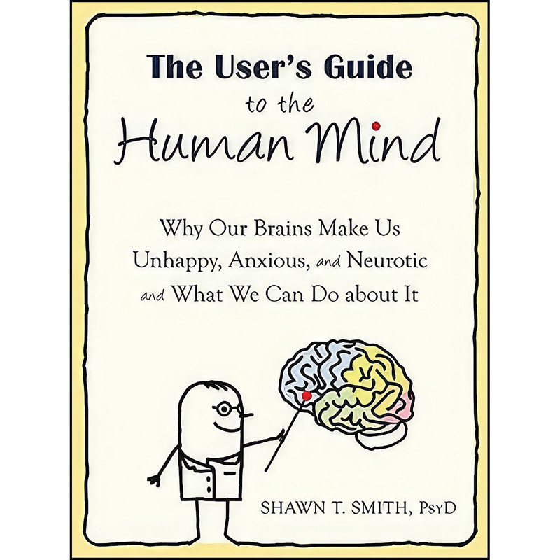 کتاب The User's Guide to the Human Mind اثر Shawn T. Smith انتشارات New Harbinger Publications