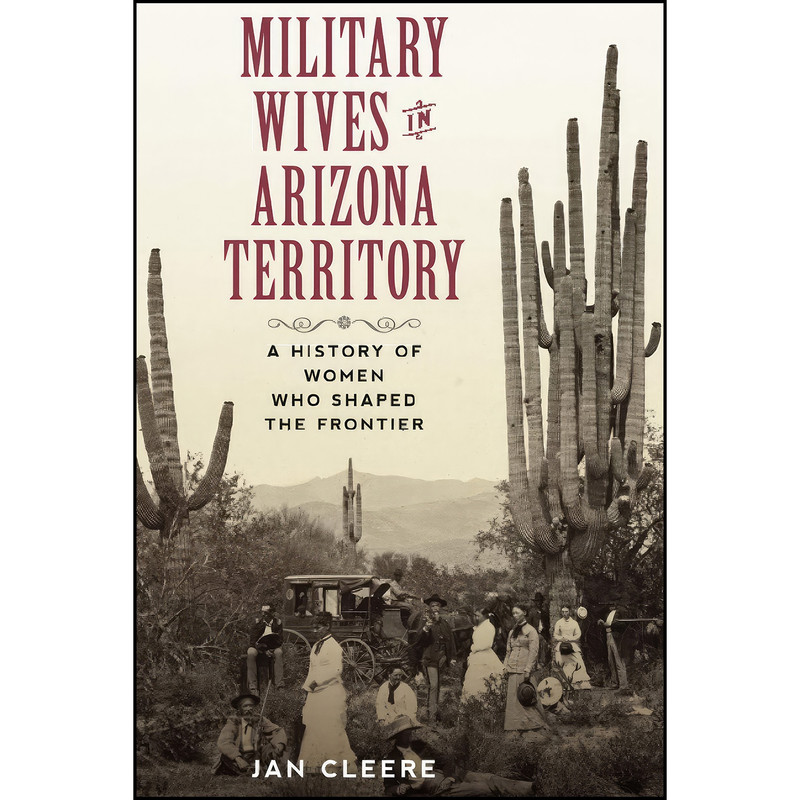 کتاب Military Wives in Arizona Territory اثر Jan Cleere انتشارات TwoDot