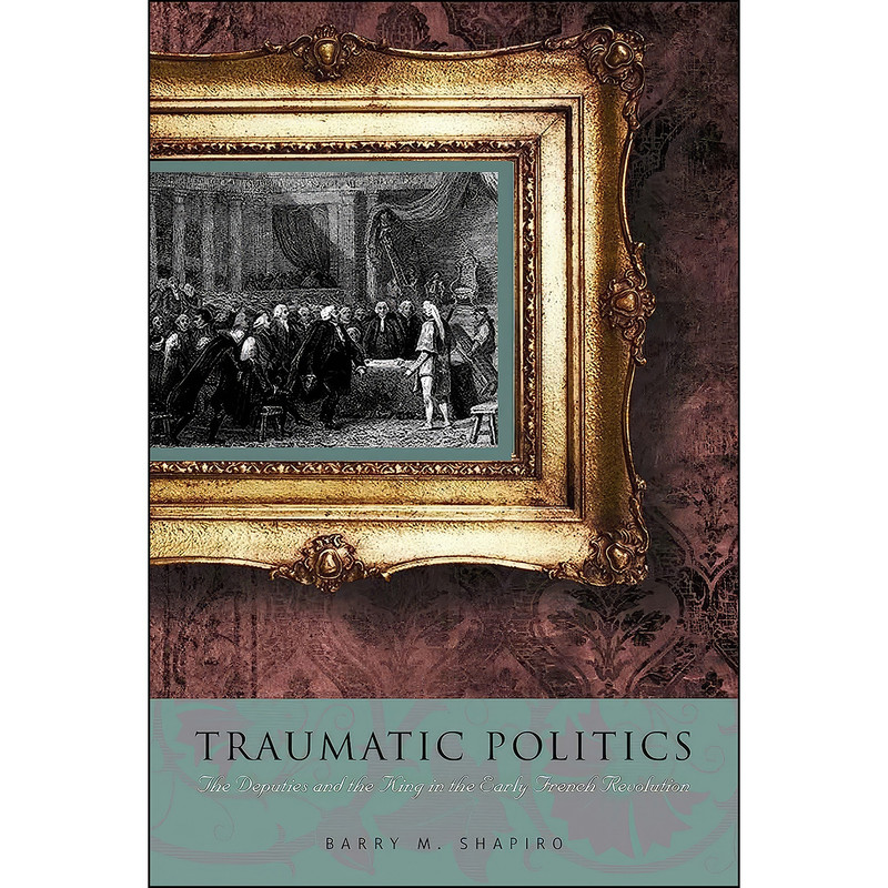 کتاب Traumatic Politics اثر Barry M. Shapiro انتشارات Penn State University Press