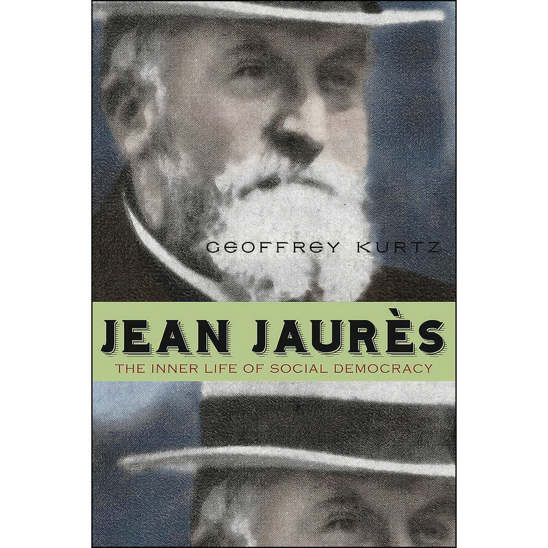 کتاب Jean Jaures اثر Geoffrey Kurtz انتشارات Penn State University Press