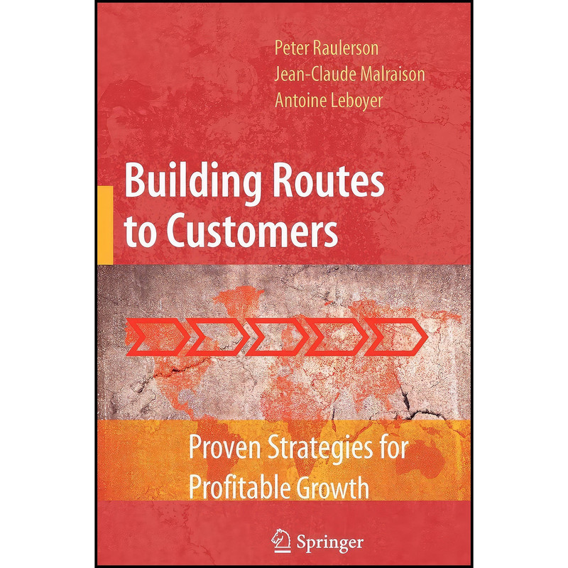 کتاب Building Routes to Customers اثر جمعي از نويسندگان انتشارات Springer