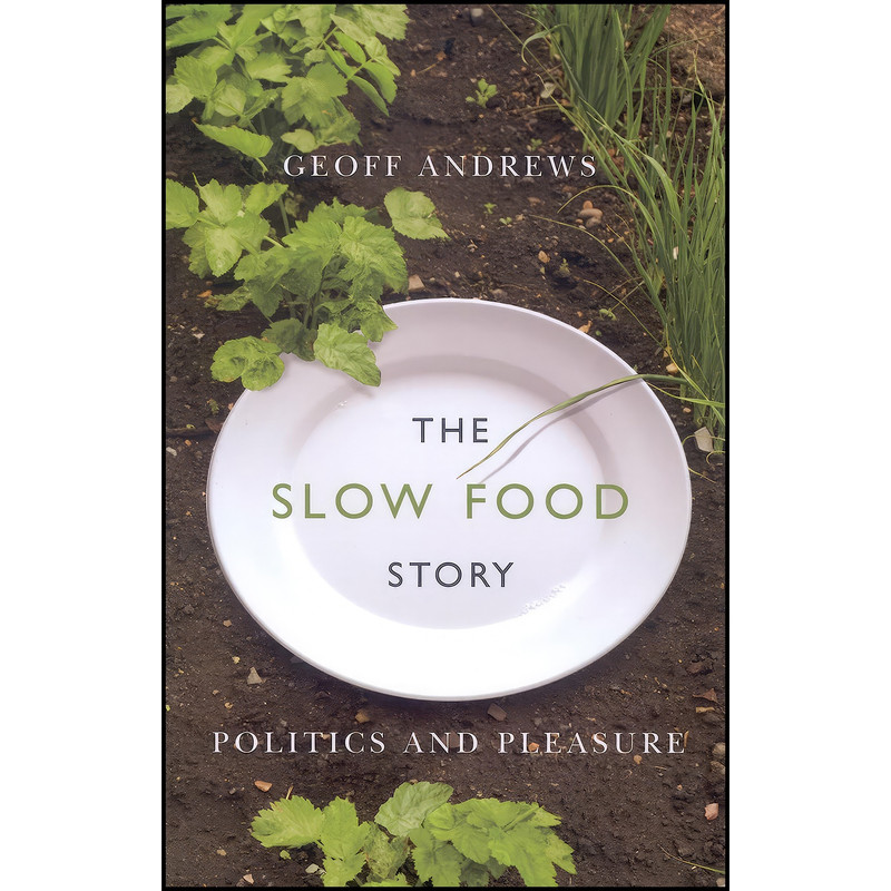 کتاب The Slow Food Story اثر Geoff Andrews انتشارات McGill-Queen's University Press