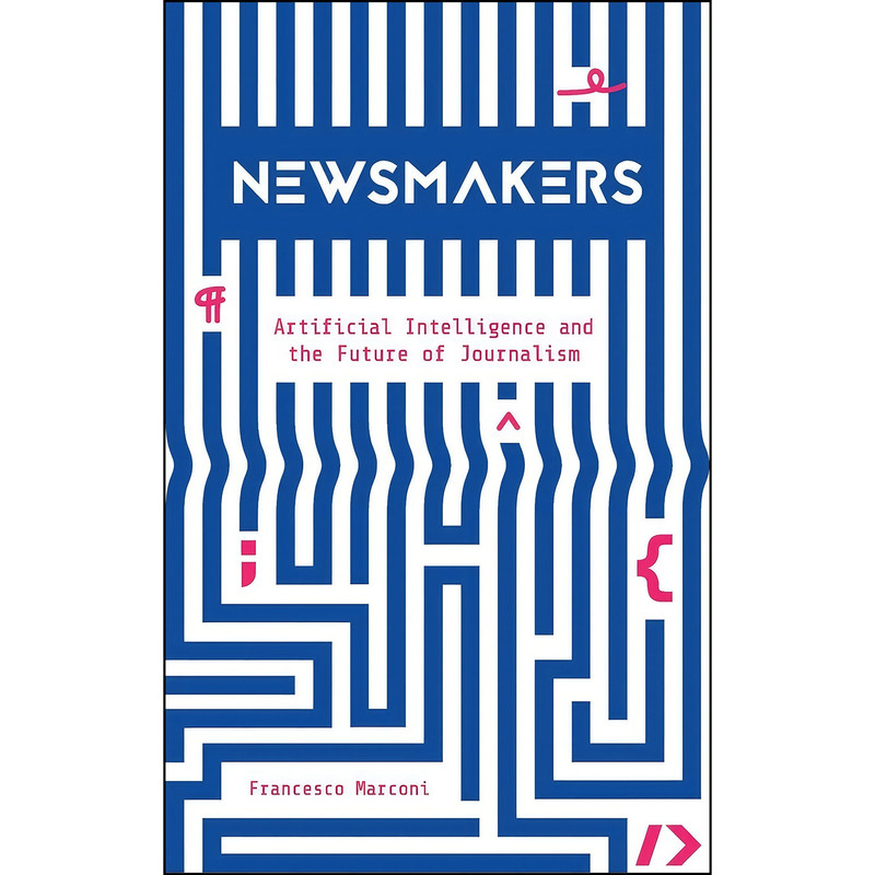 کتاب Newsmakers اثر Francesco Marconi انتشارات Columbia University Press