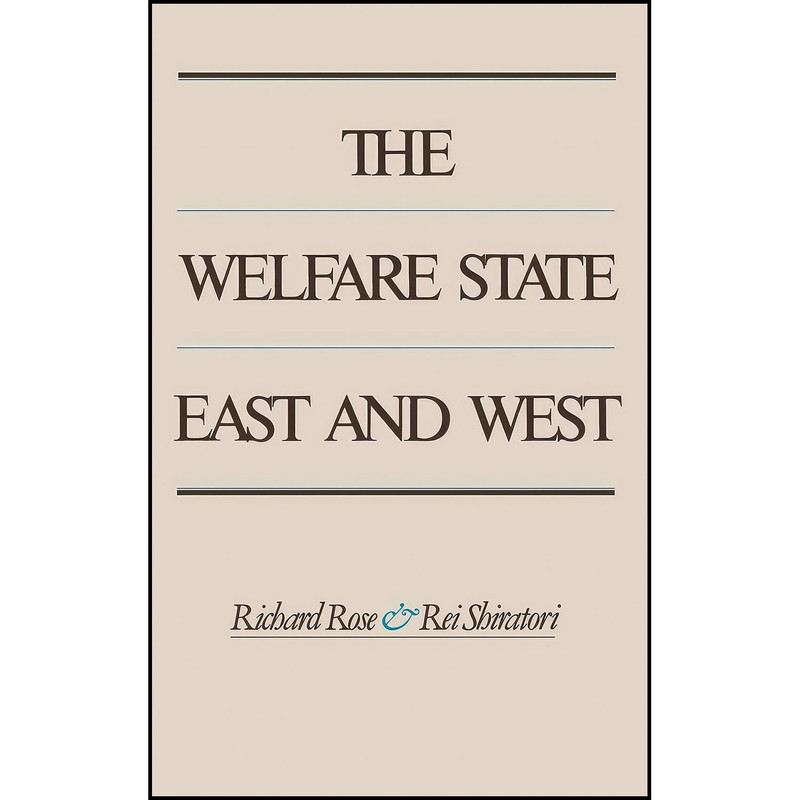 کتاب The Welfare State East and West اثر Richard Rose and Rei Shiratori انتشارات Oxford University Press