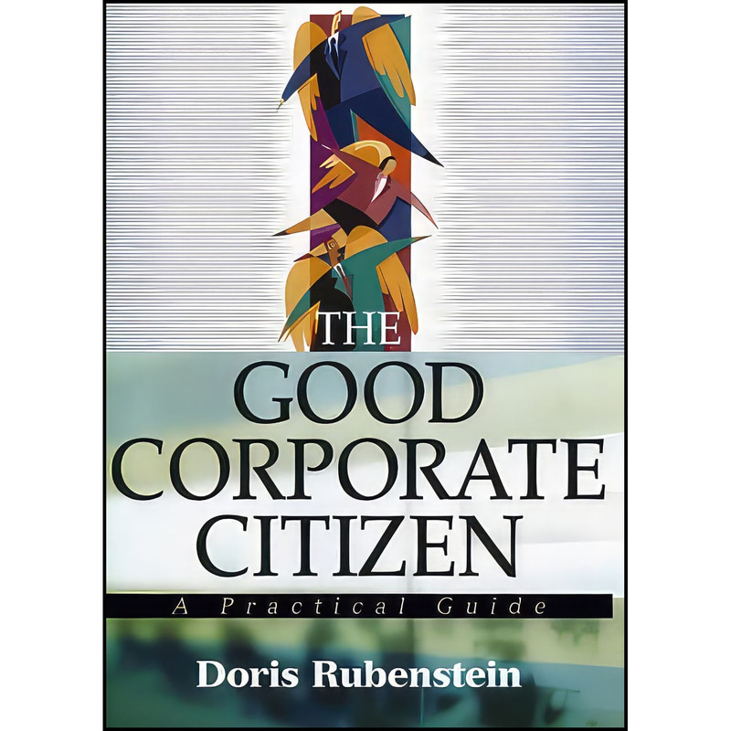 کتاب The Good Corporate Citizen اثر Doris Rubenstein انتشارات Wiley