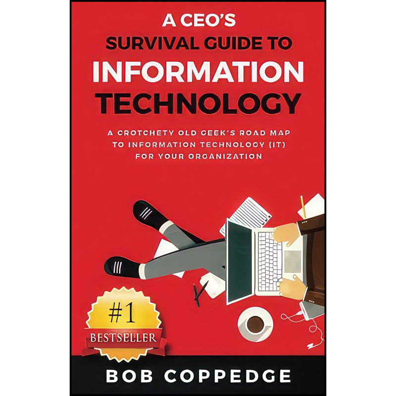 کتاب A CEOs Survival Guide to Information Technology اثر Bob Coppedge انتشارات بله