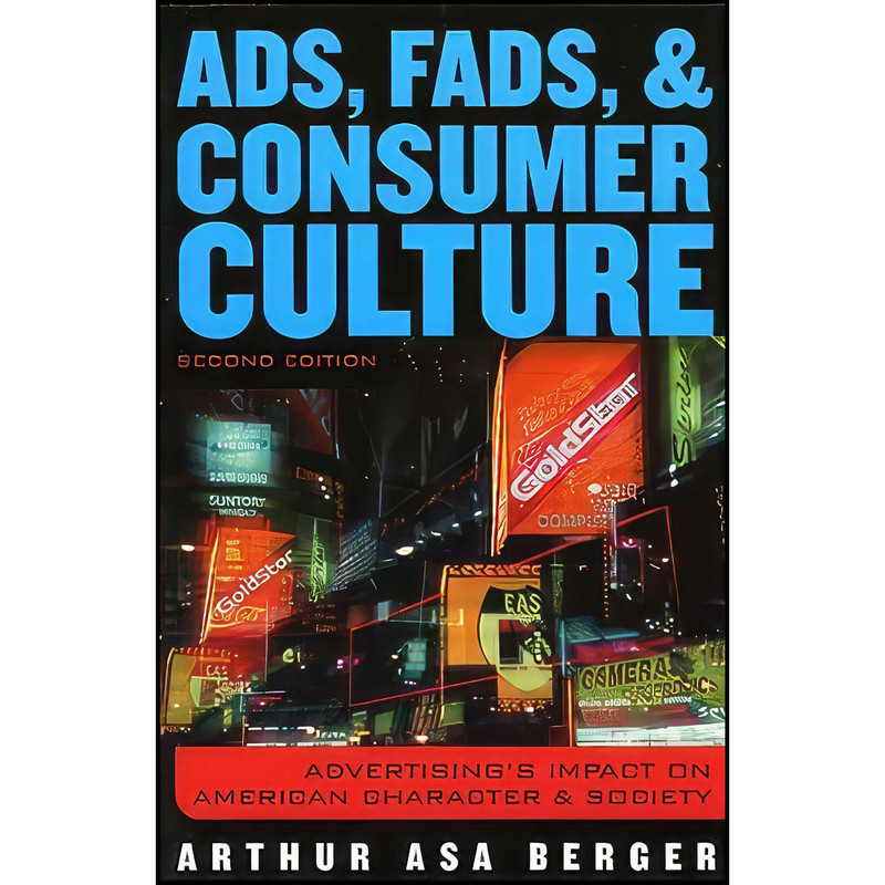 کتاب Ads Fads and Consumer Culture اثر Arthur Asa Berger انتشارات Rowman Littlefield Publishers