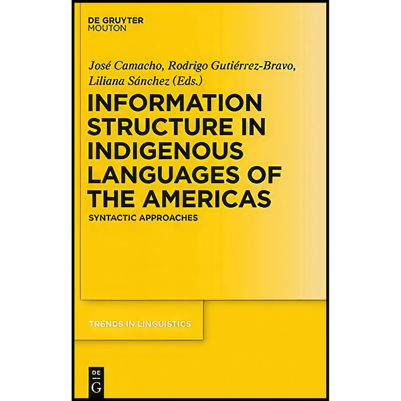 کتاب Information Structure in Indigenous Languages of the Americas اثر جمعي از نويسندگان انتشارات De Gruyter Mouton