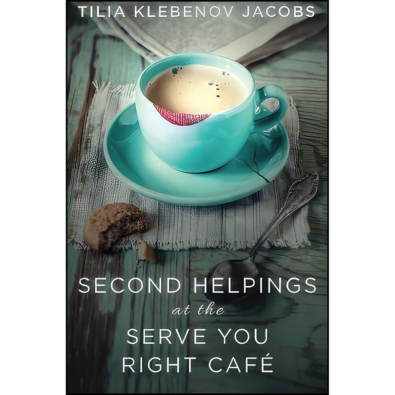 کتاب Second Helpings at the Serve You Right Cafe اثر Tilia Klebenov Jacobs انتشارات تازه ها