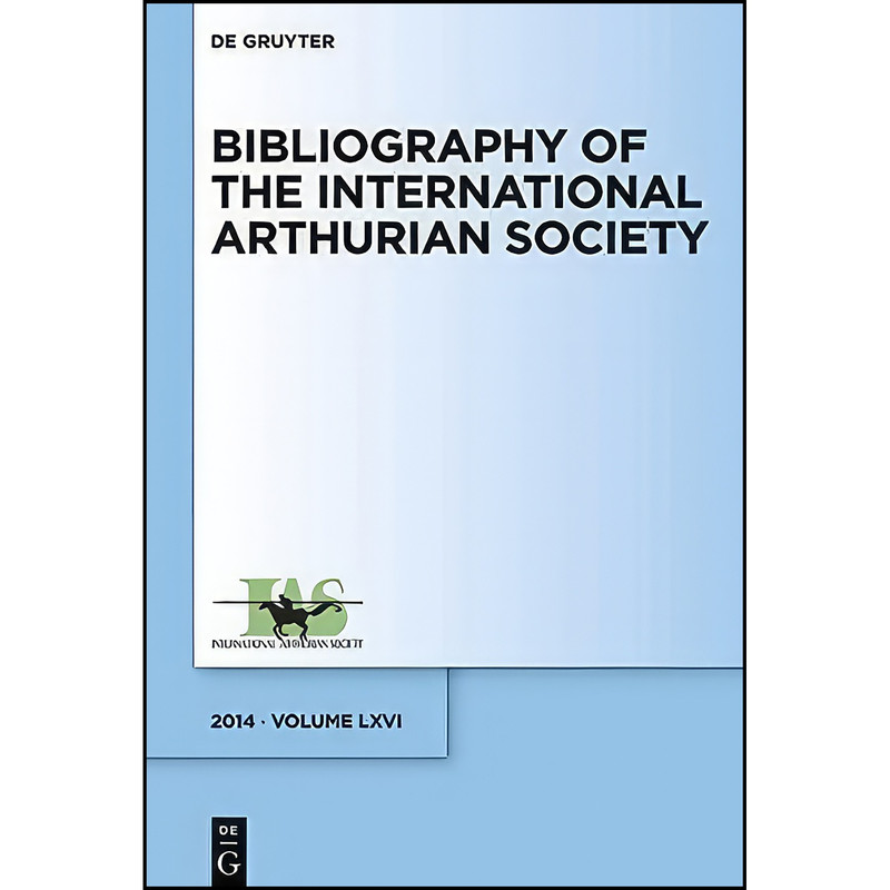 کتاب Bibliography of the International Arthurian Society. Volume LXVI اثر Raluca Radulescu انتشارات Walter de Gruyter