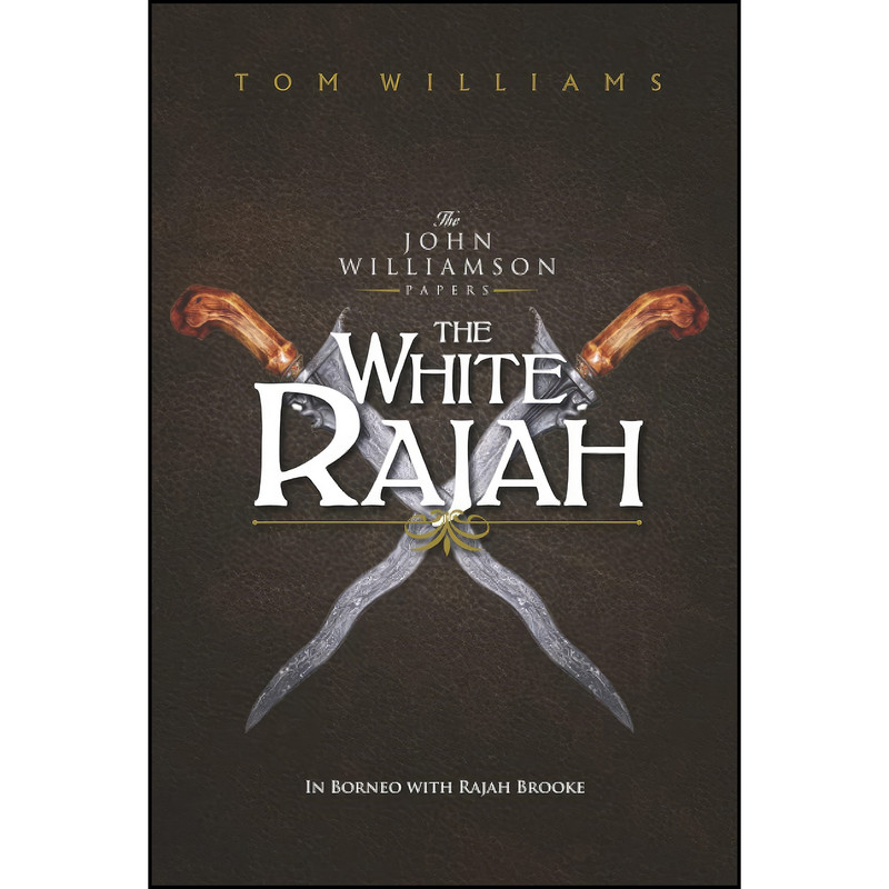 کتاب The White Rajah اثر Tom Williams انتشارات تازه ها