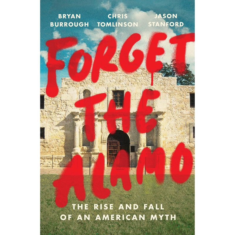 کتاب Forget the Alamo اثر Bryan Burrough انتشارات Penguin Press