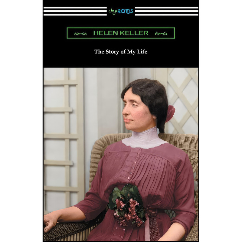 کتاب The Story of My Life اثر Hellen Keller and John Albert Macy انتشارات Digireads.com