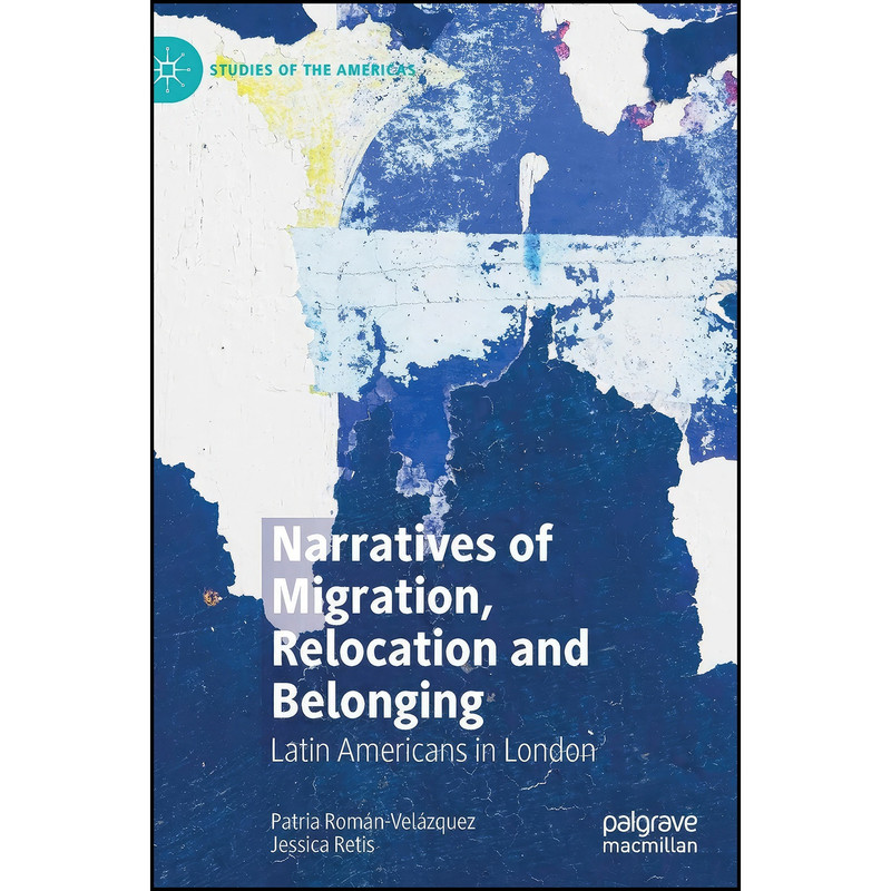 کتاب Narratives of Migration, Relocation and Belonging اثر جمعي از نويسندگان انتشارات Palgrave Macmillan